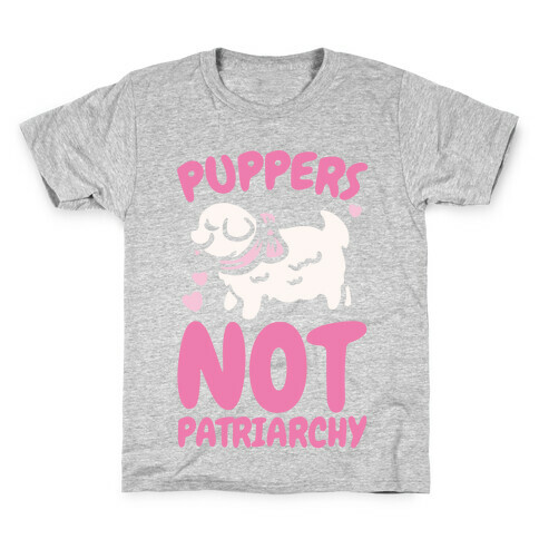 Puppers Not Patriarchy  Kids T-Shirt
