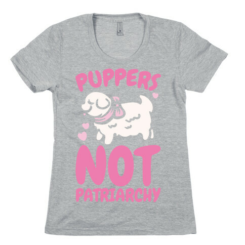 Puppers Not Patriarchy  Womens T-Shirt