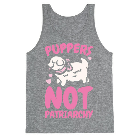 Puppers Not Patriarchy  Tank Top