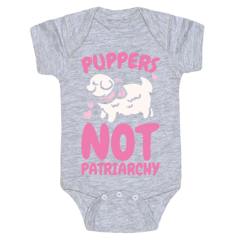 Puppers Not Patriarchy  Baby One-Piece