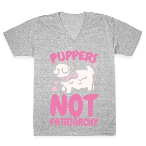 Puppers Not Patriarchy  V-Neck Tee Shirt