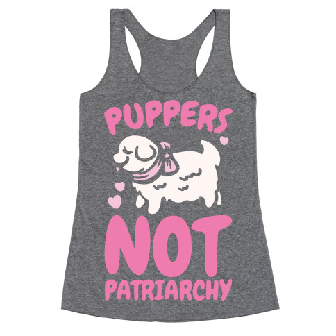 Puppers Not Patriarchy  Racerback Tank Top