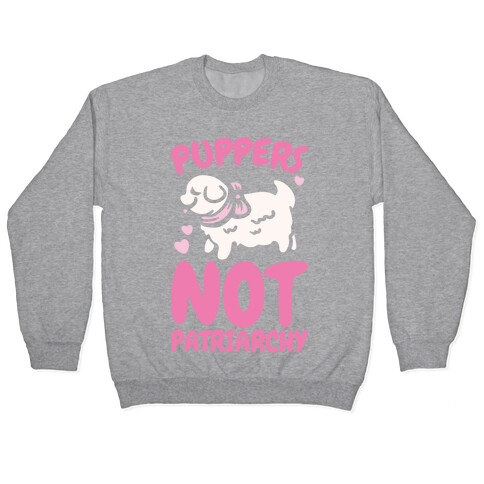 Puppers Not Patriarchy  Pullover