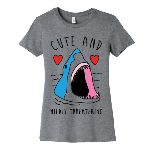 Cute And Mildly Threatening  Womens T-Shirt