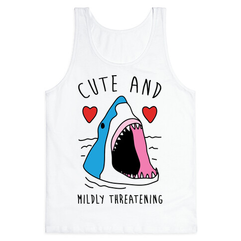 Cute And Mildly Threatening  Tank Top