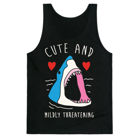 Cute And Mildly Threatening Tank Top