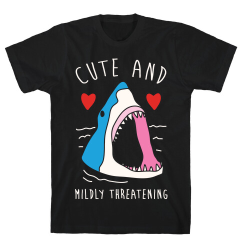 Cute And Mildly Threatening T-Shirt