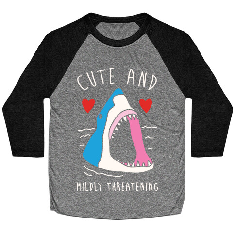 Cute And Mildly Threatening Baseball Tee