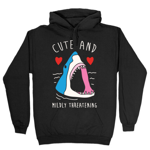 Cute And Mildly Threatening Hooded Sweatshirt