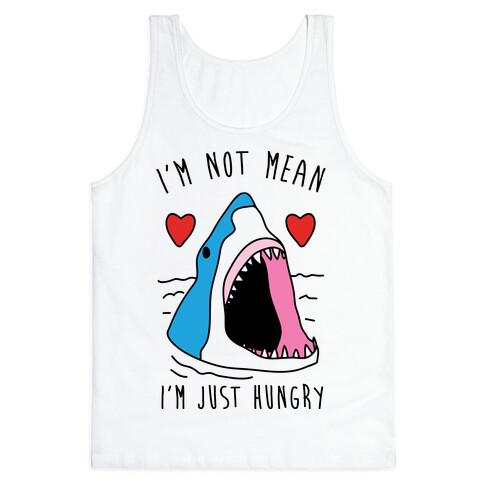 I'm Not Mean I'm Just Hungry Tank Top