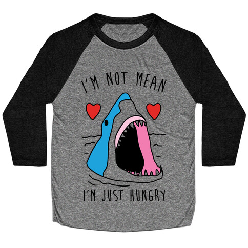 I'm Not Mean I'm Just Hungry Baseball Tee