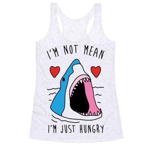 I'm Not Mean I'm Just Hungry Racerback Tank Top