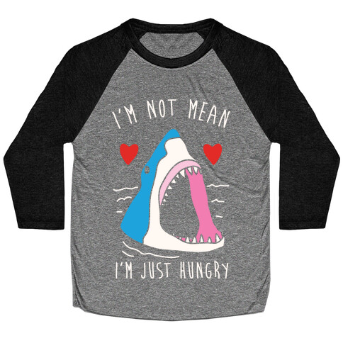 I'm Not Mean I'm Just Hungry Baseball Tee