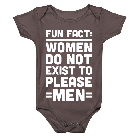 Fun Fact: Women Do Not Exist To Please Men Baby One-Piece