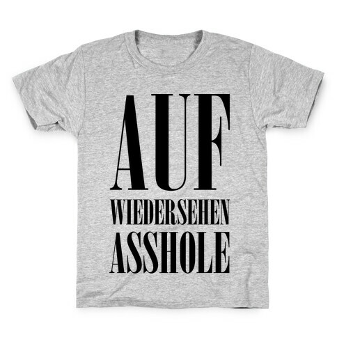 Auf Wiedersehen Asshole Kids T-Shirt