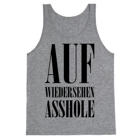 Auf Wiedersehen Asshole Tank Top