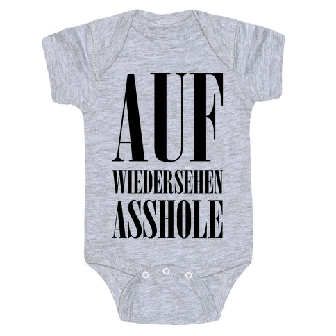 Auf Wiedersehen Asshole Baby One-Piece