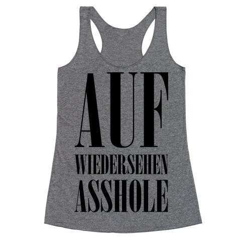 Auf Wiedersehen Asshole Racerback Tank Top