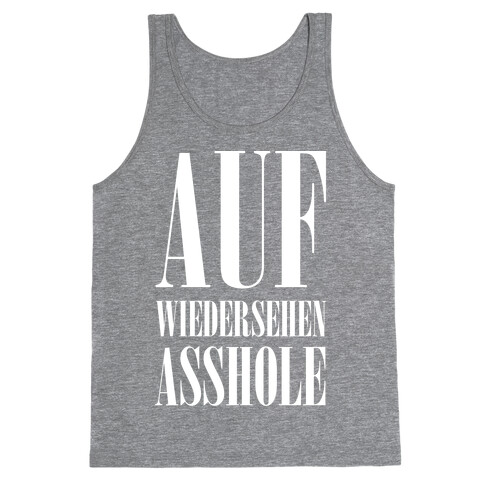 Auf Wiedersehen Asshole White Tank Top