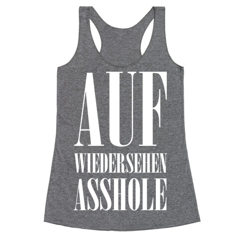 Auf Wiedersehen Asshole White Racerback Tank Top