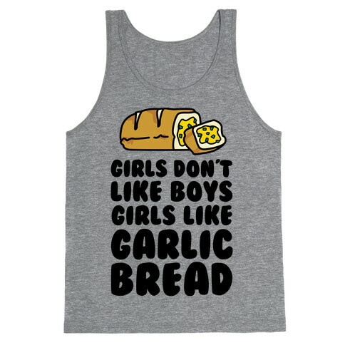 Girls Don't Like Boys Girls Like Garlic Bread Tank Top