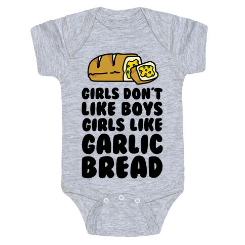 Girls Don't Like Boys Girls Like Garlic Bread Baby One-Piece
