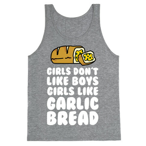Girls Like Garlic Bread Tank Top