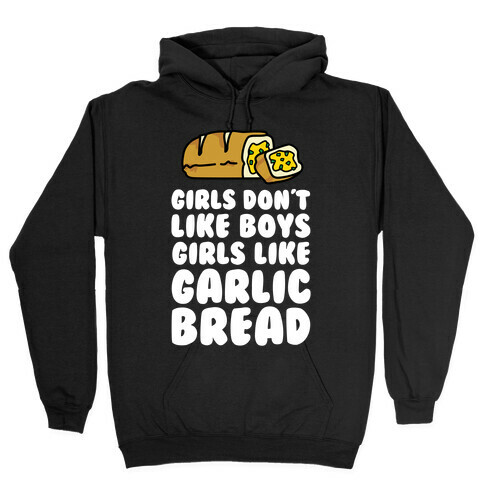 Girls Like Garlic Bread Hooded Sweatshirt