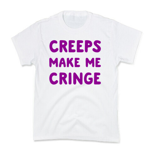 Creeps Make Me Cringe Kids T-Shirt