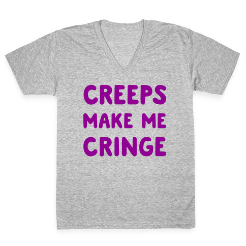 Creeps Make Me Cringe V-Neck Tee Shirt