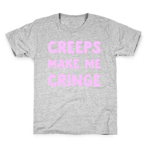 Creeps Make Me Cringe Kids T-Shirt