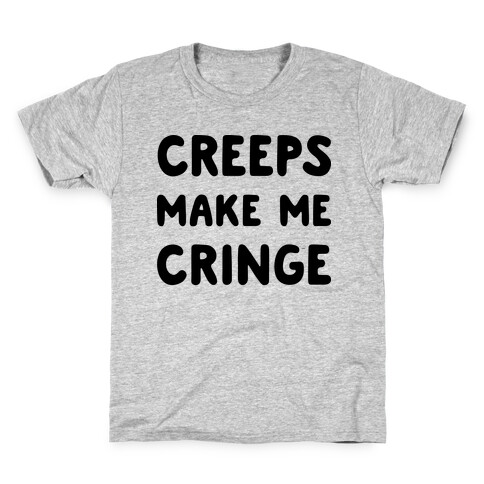 Creeps Make Me Cringe Kids T-Shirt