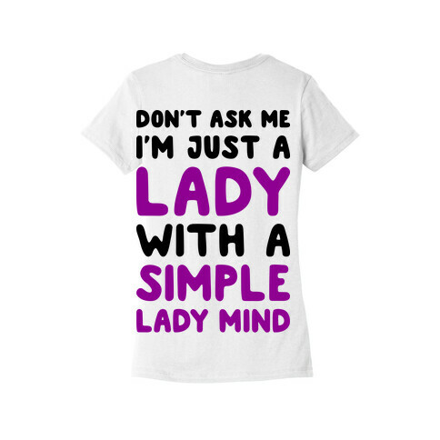 Don't Ask Me I'm Just A Lady Womens T-Shirt