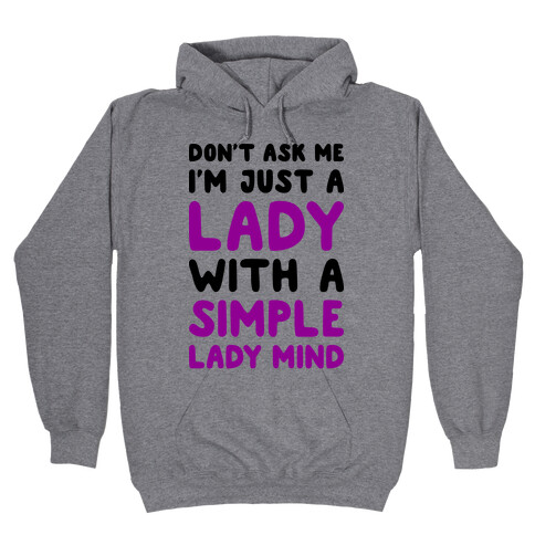 Don't Ask Me I'm Just A Lady Hooded Sweatshirt