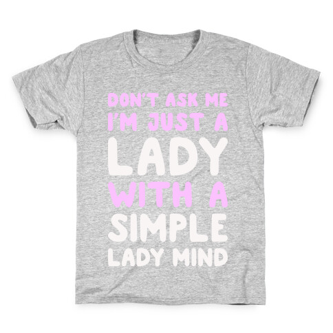 Don't Ask Me I'm Just A Lady Kids T-Shirt
