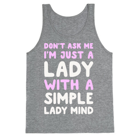Don't Ask Me I'm Just A Lady Tank Top