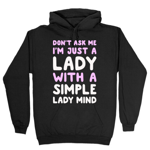 Don't Ask Me I'm Just A Lady Hooded Sweatshirt