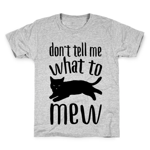 Don't Tell Me What To Mew Kids T-Shirt