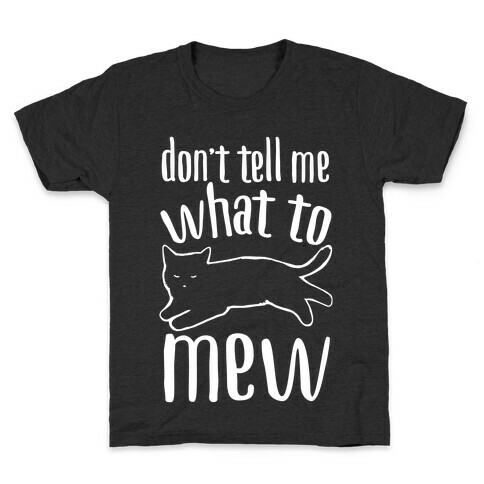 Don't Tell Me What To Mew White Print Kids T-Shirt