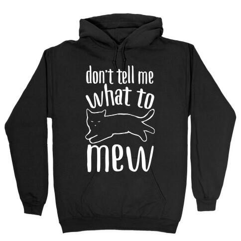 Don't Tell Me What To Mew White Print Hooded Sweatshirt
