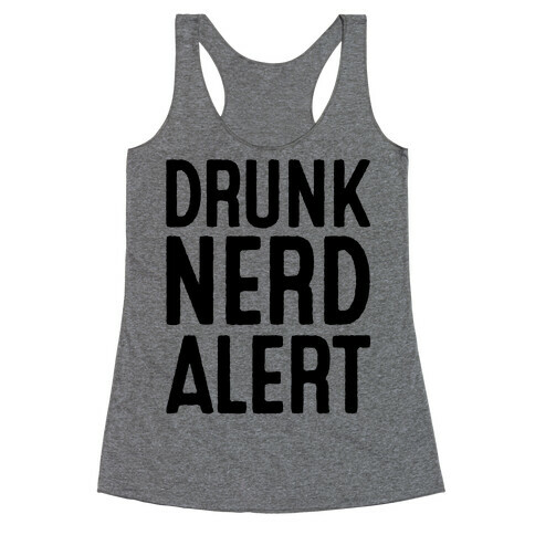 Drunk Nerd Alert Racerback Tank Top