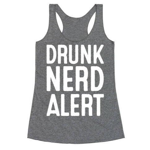 Drunk Nerd Alert Racerback Tank Top