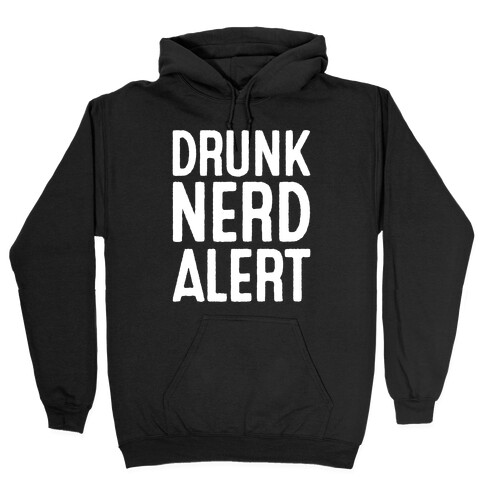 Drunk Nerd Alert Hooded Sweatshirt