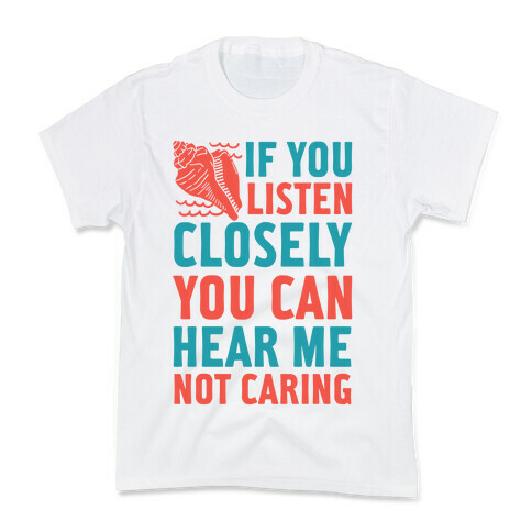 If You Listen Closely You Can Hear Me Not Caring Kids T-Shirt