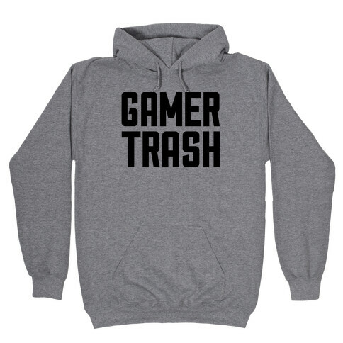 Gamer Trash Hooded Sweatshirt