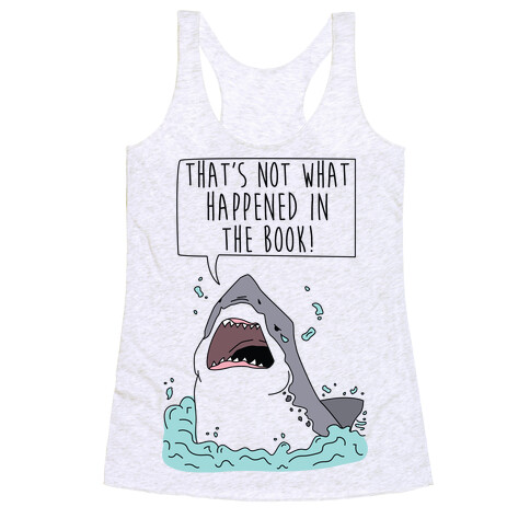 That's Not What Happened In The Book Shark Racerback Tank Top