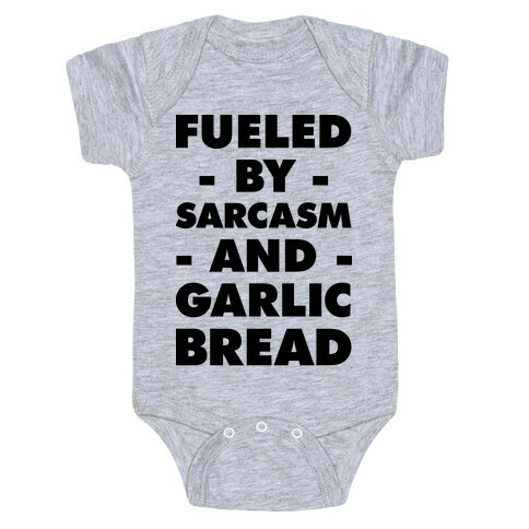 Fueled By Sarcasm And Garlic Bread Baby One-Piece