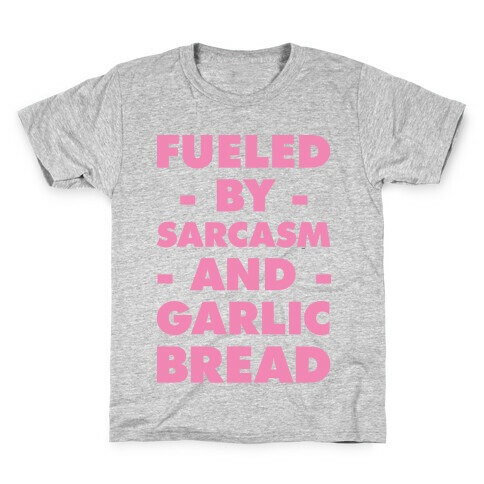Fueled By Sarcasm and Garlic Bread Pink Kids T-Shirt