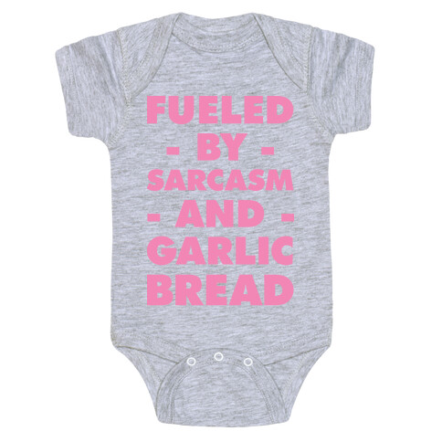 Fueled By Sarcasm and Garlic Bread Pink Baby One-Piece