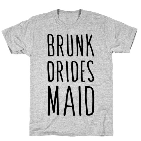 Brunk Dridesmaid T-Shirt